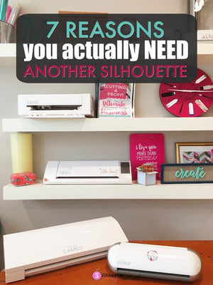 Second Silhouette Cameo: 7 Ways to Justify Needing Another Cutter