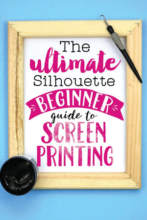 The Ultimate Silhouette  Beginner Guide To Screen Printing By Silhouette School - Swing Design