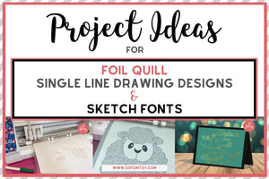 Project Ideas for Foil Quill, Single Line Designs & Sketch Fonts