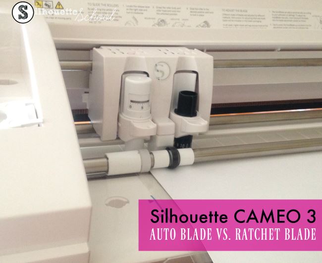 Silhouette Cameo 3 Auto Blade vs Rachet Blade - Silhouette School