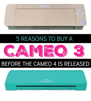 WHY NOW MAY BE THE BEST TIME EVER TO BUY A SILHOUETTE CAMEO 3