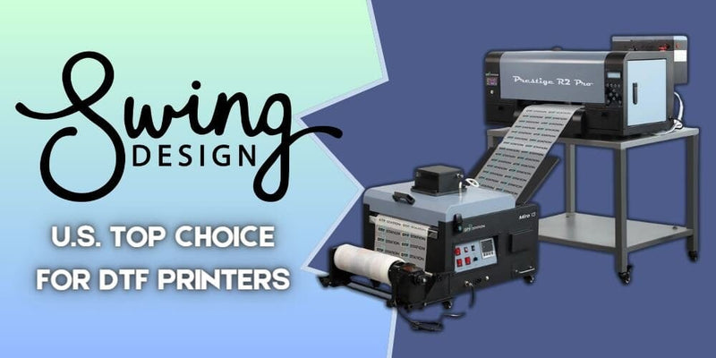 Why Swing Design is the Top Choice for DTF Printers - Swing Design