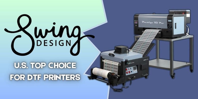 Why Swing Design is the Top Choice for DTF Printers - Swing Design