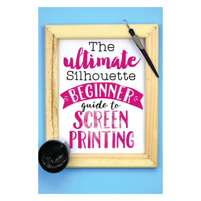 The Ultimate Silhouette Beginner Guide To Screen Printing By Silhouette School Silhouette Silhouette 