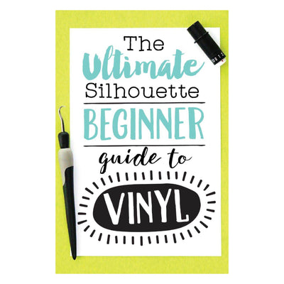 The Ultimate Silhouette Beginner Guide to Vinyl by Silhouette School Silhouette Silhouette 