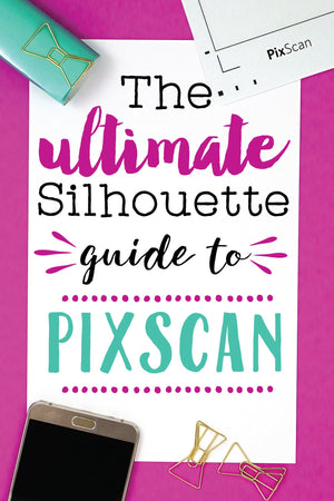 The Ultimate Silhouette Guide to Pixscan by Silhouette School - Swing Design